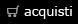 Acquisti